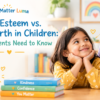Self-esteem vs. self-worth in children blog banner featuring a mother and daughter sharing a warm moment, with Luma the Bunny and books about kindness, confidence, and self-worth.